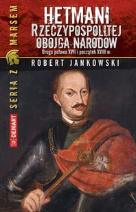 Hetmani Rzeczypospolitej Obojga Narodów - Historia Polski - miniaturka - grafika 1