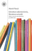 Książki o kulturze i sztuce - Literatura zakorzenienia literatura ucieczki Marek Paryż - miniaturka - grafika 1