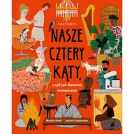 Książki edukacyjne - Nasze cztery kąty, czyli jak dawniej mieszkano - miniaturka - grafika 1