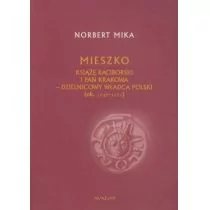 Mieszko Raciborski książę raciborski i pan Krakowa dzielnicowy władca Polski ok 1142-1211) Mika Norbert - Biografie i autobiografie - miniaturka - grafika 1