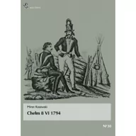 Powieści - Infort Editions Chełm 8 VI 1794. Pola bitew. Nr 30 Miron Kosowski - miniaturka - grafika 1