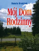 Poezja - Mój Dom Rodzinny - Danuta Brodziak - książka - miniaturka - grafika 1