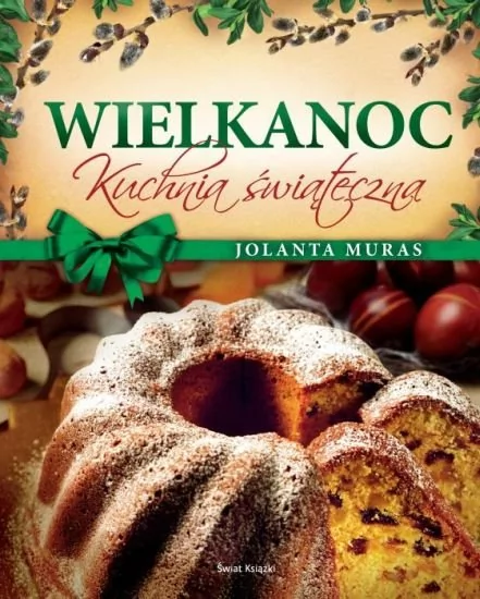 Świat Książki Wielkanoc Kuchnia świąteczna - Jolanta Muras