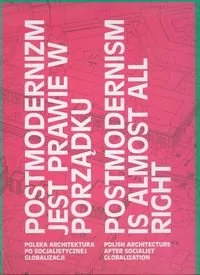 Postmodernizm jest prawie w porządku Polska architektura po socjalistycznej globalizacji Łukasz Stanek - Książki o architekturze - miniaturka - grafika 1