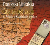 Audiobooki - biografie - Cała radość życia. Na Wołyniu, w Kazachstanie, w Polsce - miniaturka - grafika 1