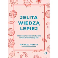 Pozostałe książki - Jelita wiedzą lepiej. Jak zrewolucjonizować sposób odżywiania i zmienić od wewnątrz swoje ciało - miniaturka - grafika 1