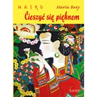 Poezja - Haiku Cieszyć się pięknem Maria Bury - miniaturka - grafika 1