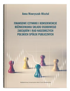 UMCS Finansowe czynniki i konsekwencje różnicowania składu osobowego zarządów i rad nadzorczych polskich - Finanse, księgowość, bankowość - miniaturka - grafika 2