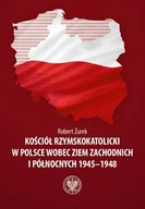 Historia Polski - Kościół rzymskokatolicki w Polsce wobec Ziem Zachodnich i Północnych 1945-1948 - miniaturka - grafika 1
