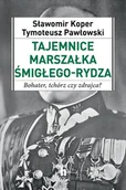 Wywiady, wspomnienia - Tajemnice Marszałka Śmigłego-Rydza - miniaturka - grafika 1