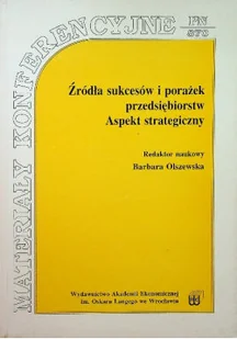 Źródła sukcesów i porażek przedsiębiorstw Aspekty strategiczny - Biznes - miniaturka - grafika 1
