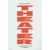 Felietony i reportaże - Instytut Teatralny Theater. O zmierzchu teatru w Ameryce - Martel Frederic - miniaturka - grafika 1
