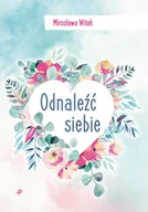 Poezja - Odnaleźć siebie - Witek Mirosława - książka - miniaturka - grafika 1