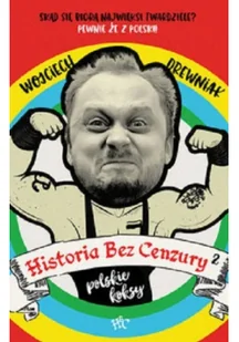 Znak Historia bez cenzury. Skąd się biorą najwięksi twardziele$248 Pewnie że z Polski - Wojciech Drewniak - Historia świata - miniaturka - grafika 2