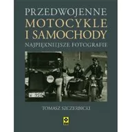 Poradniki motoryzacyjne - RM Tomasz Szczerbicki Przedwojenne motocykle i samochody osobowe. Najpiękniejsze fotografie - miniaturka - grafika 1