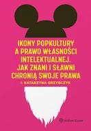 Prawo - Grzybczyk Katarzyna Ikony popkultury a prawo własności intelektualnej. Jak znani i sławni chronią swoje prawa - miniaturka - grafika 1
