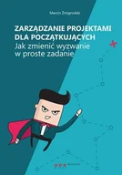 E-booki - biznes i ekonomia - Zarządzanie projektami dla początkujących. Jak zmienić wyzwanie w proste zadanie - miniaturka - grafika 1