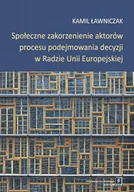 Polityka i politologia - WYDAWNICTWO NAUKOWE SCHOLAR SP.Z O.O. SPOŁECZNE ZAKORZENIENIE AKTORÓW PROCESU PODEJMOWAN - miniaturka - grafika 1