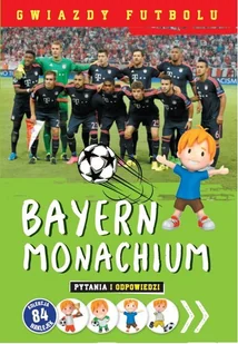 Olesiejuk Sp. z o.o. Gwiazdy futbolu Bayern Monachium - Praca zbiorowa - Baśnie, bajki, legendy - miniaturka - grafika 1