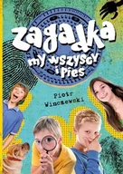 Literatura przygodowa - ZAGADKA MY WSZYSCY I PIES Piotr Winczewski - miniaturka - grafika 1