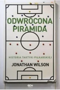 Odwrócona piramida. Historia taktyki piłkarskiej - Sport i wypoczynek - miniaturka - grafika 2