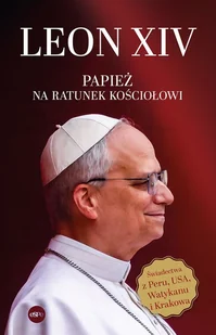 Leon XIV. Papież na ratunek Kościołowi - Religia i religioznawstwo - miniaturka - grafika 1