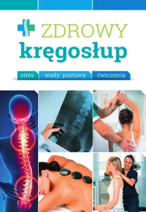 Zdrowy kręgosłup. Stres. Wady. Ćwiczenia - Zdrowie - poradniki - miniaturka - grafika 1