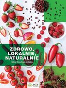 Diety, zdrowe żywienie - ZDROWO LOKALNIE NATURALNIE SLOW FOOD PO POLSKU Opracowanie zbiorowe - miniaturka - grafika 1