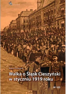 Walka o Śląsk Cieszyński w styczniu 1919 roku - Historia Polski - miniaturka - grafika 1