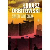 Wydawnictwo Literackie Święty Wrocław Łukasz Orbitowski - Thrillery - miniaturka - grafika 2