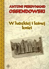 LTW W ludzkiej i leśnej kniei - Ferdynand Antoni Ossendowski - Powieści - miniaturka - grafika 1
