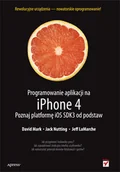 Systemy operacyjne i oprogramowanie - Programowanie aplikacji na iPhone 4. Poznaj platformę iOS SDK3 od podstaw - miniaturka - grafika 1