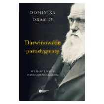 Dominika Oramus Darwinowskie paradygmaty. Mit teorii ewolucji w kulturze współczesnej 9788378861362 - Suplementy naturalne - miniaturka - grafika 1