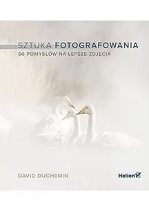 Sztuka fotografowania. 60 pomysłów na lepsze zdjęcia - E-booki - informatyka - miniaturka - grafika 1