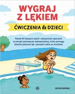 Książki edukacyjne - Wygraj z lękiem. Ćwiczenia dla dzieci - miniaturka - grafika 1