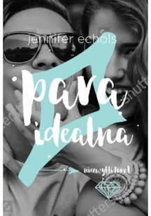 Echols Jennifer Para idealna - mamy na stanie, wyślemy natychmiast - Powieści - miniaturka - grafika 2