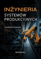 Podręczniki dla szkół wyższych - Inżynieria systemów produkcyjnych - Kazimierz Szatkowski - książka - miniaturka - grafika 1