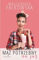 Literatura obyczajowa - Wydawnictwa Videograf SA Mąż potrzebny na już Małgorzata Falkowska - miniaturka - grafika 1