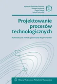 Technika - Projektowanie procesów technologicznych. Matematyczne metody planowania eksperymentów - miniaturka - grafika 1