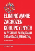 Zarządzanie - Kowalczyk Jerzy Eliminowanie zagrożeń korupcyjnych w systemie zarządzania organizacją medyczną - dostępny od ręki, natychmiastowa wysyłka - miniaturka - grafika 1
