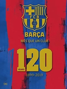 Barca Mes que un club English edition) 120 Years 1899-2019 - Książki o sporcie obcojęzyczne - miniaturka - grafika 1