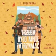 Audiobooki - romanse - Trzeba było mnie zatrzymać Justyna Luszyńska - miniaturka - grafika 1
