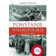 Historia świata - Powstanie Wielkopolskie 1918-1919 Po 100 Latach Marek Rezler - miniaturka - grafika 1