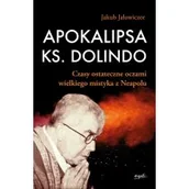 Religia i religioznawstwo - Apokalipsa ks. Dolindo. Czasy ostateczne oczami wielkiego mistyka z Neapolu - miniaturka - grafika 1