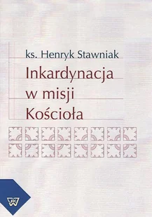 Inkardynacja w misji Kościoła Henryk Stawniak PDF) - E-booki - podręczniki - miniaturka - grafika 1