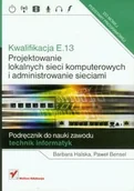 Podręczniki dla liceum - Kwalifikacja E.13. Projektowanie lokalnych sieci komputerowych i administrowanie sieciami. Podręcznik do zawodu technik informatyk - miniaturka - grafika 1