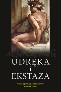 Udręka i ekstaza. Piękna opowieść o życiu i sztuce Michała Anioła - Pozostałe książki - miniaturka - grafika 1