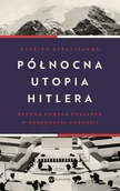 Felietony i reportaże - Wielka Litera Północna utopia Hitlera - Despina Stratigakos - miniaturka - grafika 1