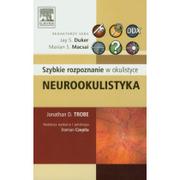 Zdrowie - poradniki - Neurookulistyka Szybkie rozpoznanie w okulistyce - Trobe Jonathan D. - miniaturka - grafika 1