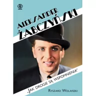 Biografie i autobiografie - Rebis Aleksander Żabczyński Jak drogie są wspomnienia - Ryszard Wolański - miniaturka - grafika 1